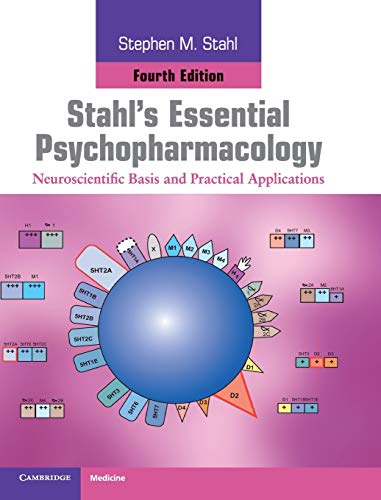 Stahl's Essential Psychopharmacology: Neuroscientific Basis and Practical 4th Ed